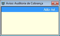 Aviso: Auditoria de Cobrança